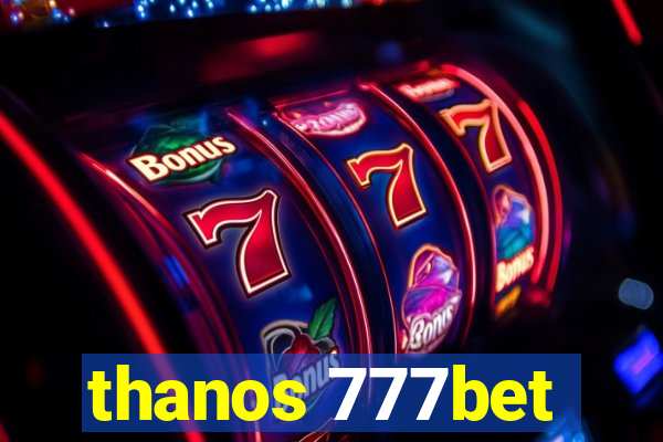 thanos 777bet